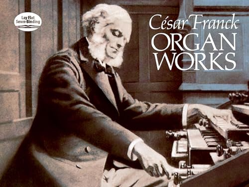 Cesar Franck Organ Works (Dover Music for Organ) von Dover Publications
