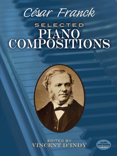 Cesar Franck Selected Piano Compositions (Dover Classical Piano Music)