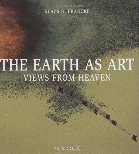 The Earth as Art: Views from Heaven (Englische Ausgaben)