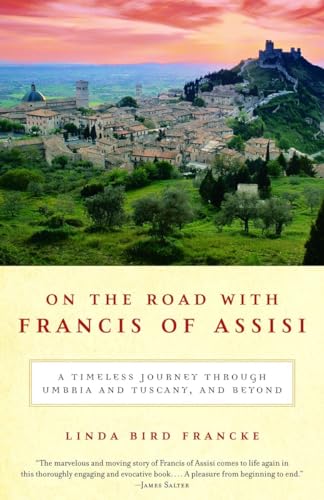 On the Road with Francis of Assisi: A Timeless Journey Through Umbria and Tuscany, and Beyond von Random House Trade Paperbacks