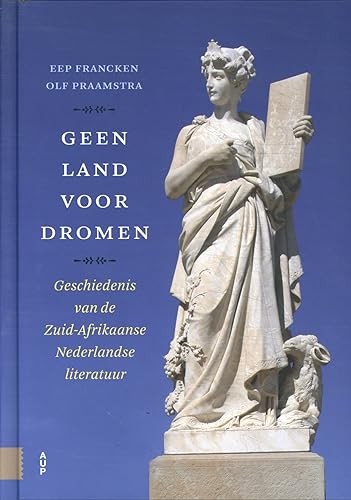 Geen land voor dromen: geschiedenis van de Zuid-Afrikaanse Nederlandse literatuur Geen land voor dromen: geschiedenis van de Zuid-Afrikaanse Nederlandse literatuur von Amsterdam University Press