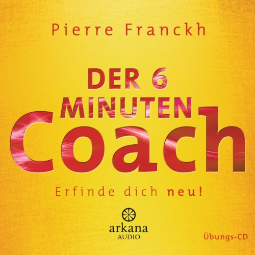 Der 6 Minuten Coach - Erfinde dich neu: Übungs-CD