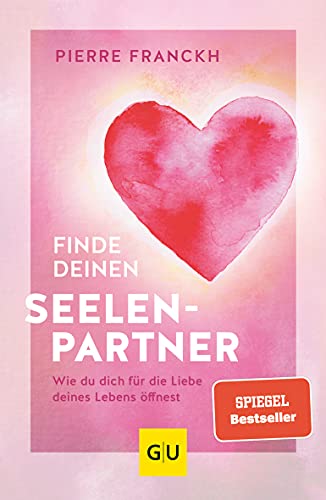 Finde deinen Seelenpartner: Wie du dich für die Liebe deines Lebens öffnest (Lebenshilfe Partnerschaft) von Gräfe und Unzer