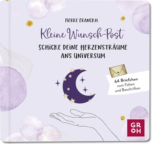 Kleine Wunsch-Post: Schicke deine Herzensträume ans Universum: 64 kleine Briefe zum Falten und Beschriften. Mit Stickerbogen von Groh