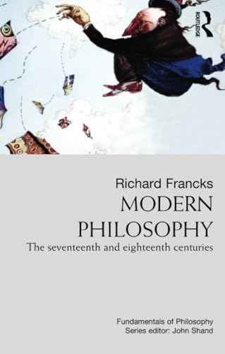 Modern Philosophy: The Seventeenth And Eighteenth Centuries (Fundamentals of Philosophy) von Routledge