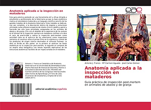 Anatomía aplicada a la inspección en mataderos: Guía práctica de inspección post-mortem en animales de abasto y de granja von Editorial Académica Española