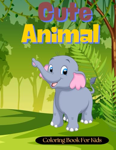 Cute Animals Coloring Book:: Designs for Kids Featuring All Kinds of Animals from Elephant, Squirrel, Giraffe and more! Cute Animals Coloring Book:: Designs for Kids Featuring All Kinds of Animals from Elephant, Squirrel, Giraffe and more! von Independently published