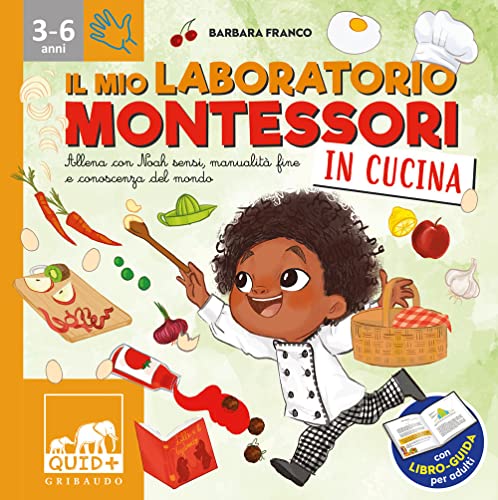 Il mio laboratorio Montessori in cucina. Allena con Noah sensi, manualità fine e conoscenza del mondo. Con libro-guida per adulti (Quid+) von Gribaudo