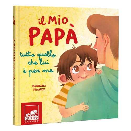 Il mio papà. Tutto quello che lui è per me. Ediz. a colori (Quid+) von Gribaudo