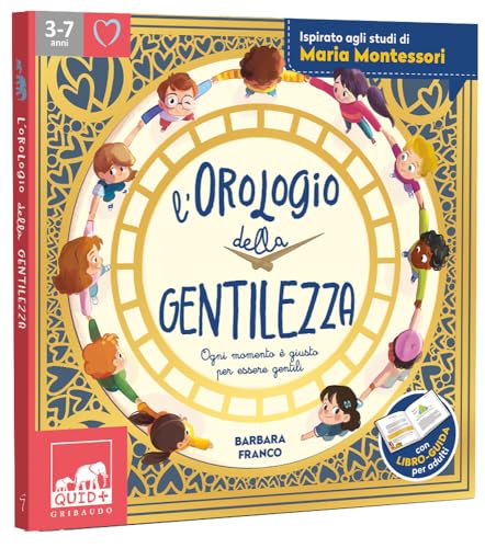 L'orologio della gentilezza. Ogni momento è giusto per essere gentili. Ediz. a colori (Quid+) von Gribaudo