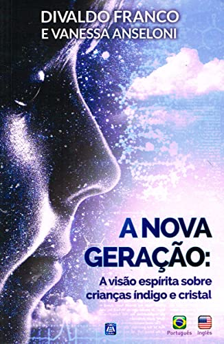 A Nova Geração: A Visão Espírita das Crianças Índigo e Cristal von Leal Publisher