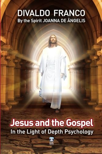 Jesus and the Gospel in the Light of Depth Psychology Jesus and the Gospel in the Light of Depth Psychology