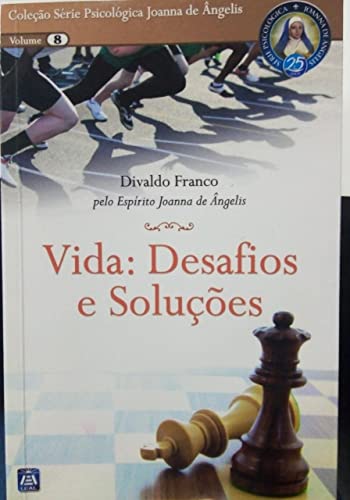 Vida: Desafios e Soluções: Série Psicológica Joanna de Ângelis von Leal Publisher