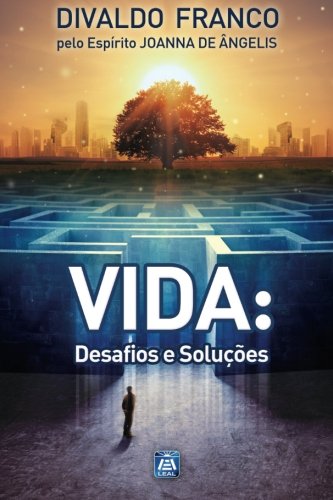 Vida: Desafios e Soluções: Série Psicológica Joanna de Ângelis