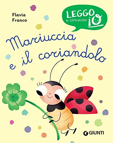 Mariuccia e il coriandolo (Leggo io in corsivo)