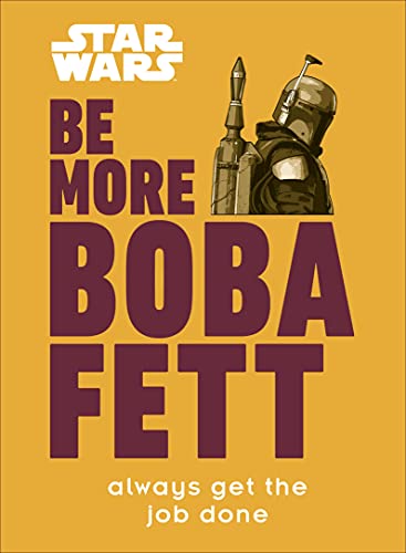 Star Wars Be More Boba Fett: Always Get the Job Done von DK