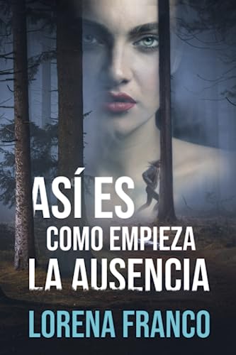Así es como empieza la ausencia: Crimen y misterio en Asturias von Independently published