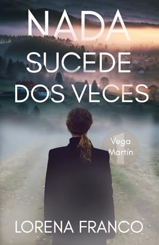 Nada sucede dos veces: Vega Martín 1 (Los casos de Vega Martín, Band 1)