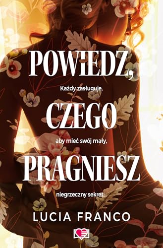 Powiedz, czego pragniesz von Wydawnictwo Kobiece