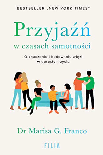 Przyjaźń w czasach samotności: O znaczeniu i budowaniu więzi w dorosłym życiu Przyjaźń w czasach samotności: O znaczeniu i budowaniu więzi w dorosłym życiu