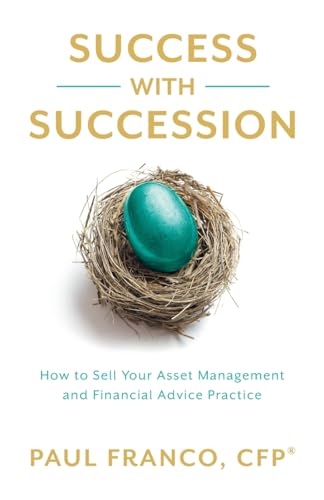 Success with Succession: How to Sell Your Asset Management and Financial Advice Practice von Lioncrest Publishing