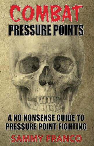 Combat Pressure Points: A No Nonsense Guide To Pressure Point Fighting for Self-Defense (Pressure Point Fighting Series, Band 1) Combat Pressure Points: A No Nonsense Guide To Pressure Point Fighting for Self-Defense (Pressure Point Fighting Series, Band 1)