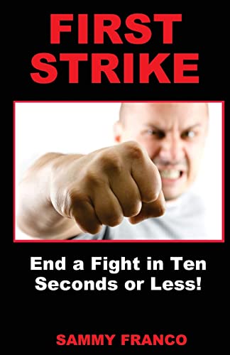 First Strike: End a Fight in Ten Seconds or Less!