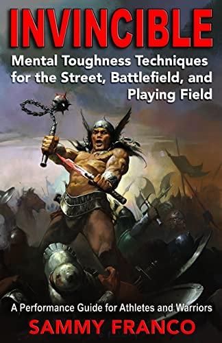 Invincible: Mental Toughness Techniques for the Street, Battlefields and Playing Fields. Invincible: Mental Toughness Techniques for the Street, Battlefields and Playing Fields. von Contemporary Fighting Arts