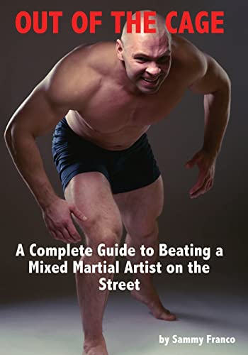 Out of the Cage: A Complete Guide to Beating a Mixed Martial Artist on the Street von Contemporary Fighting Arts
