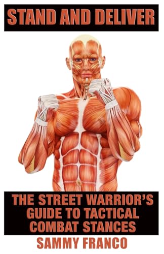 Stand And Deliver: A Street Warrior's Guide To Tactical Combat Stances Stand And Deliver: A Street Warrior's Guide To Tactical Combat Stances von Contemporary Fighting Arts