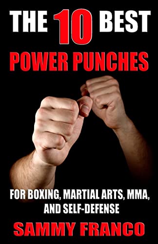 The 10 Best Power Punches: For Boxing, Martial Arts, MMA and Self-Defense (The 10 Best Series, Band 6) von Contemporary Fighting Arts