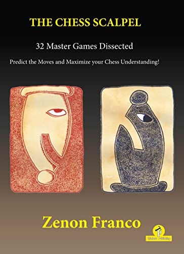 The Chess Scalpel - 32 Master Games Dissected: Predict the Moves and Maximize Your Chess Understanding The Chess Scalpel - 32 Master Games Dissected: Predict the Moves and Maximize Your Chess Understanding von The House of Staunton