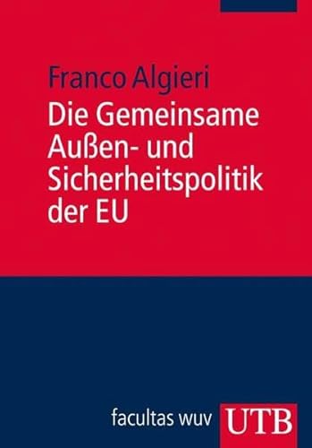 Die Gemeinsame Außen- und Sicherheitspolitik der EU. Europa Kompakt von UTB, Stuttgart