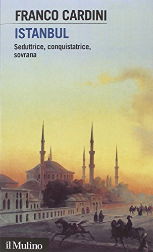 Istanbul. Seduttrice, conquistatrice, sovrana von Il Mulino