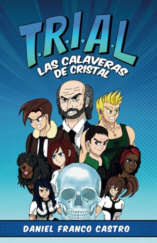 T.R.I.A.L.: Las Calaveras de Cristal T.R.I.A.L.: Las Calaveras de Cristal von Hola Publishing Internacional