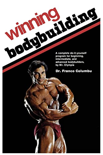 Winning Bodybuilding: A complete do-it-yourself program for beginning, intermediate, and advanced bodybuilders by Mr. Olympia von Creators Publishing