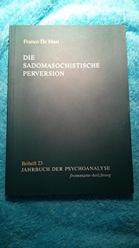 Die sadomasochistische Perversion. Objekt und Theorien (Jahrbuch der Psychoanalyse. Beihefte) von Frommann-Holzboog