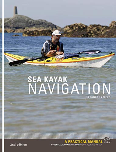 Sea Kayak Navigation: A Practical Manual, Essential Knowledge for Finding Your Way at Sea von Cordee