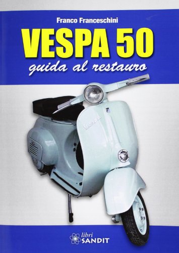 Vespa 50. Guida al restauro von Sandit Libri