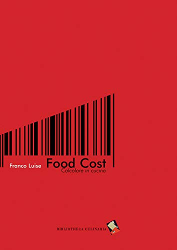 Food cost. Calcolare in cucina von Bibliotheca Culinaria