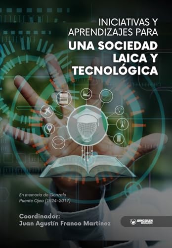 Iniciativas y aprendizajes para una sociedad laica y tecnológica: En memoria de Gonzalo Puente Ojea (1924-2017) von Wanceulen