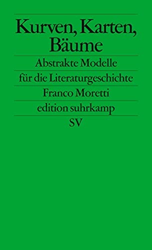 Kurven, Karten, Stammbäume: Abstrakte Modelle für die Literaturgeschichte (edition suhrkamp) von Suhrkamp Verlag AG