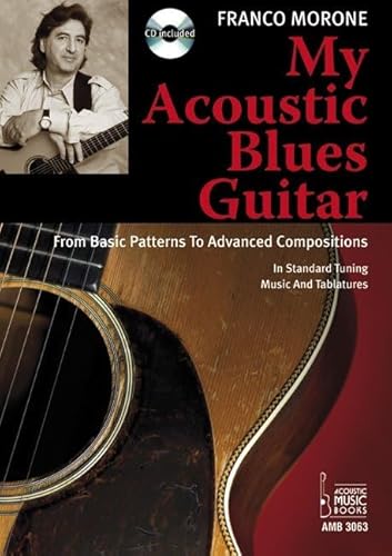 My Acoustic Blues Guitar: From Basic Patterns To Advanced Compositions