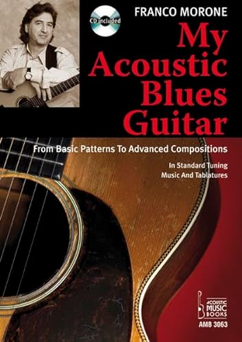 My Acoustic Blues Guitar: From Basic Patterns To Advanced Compositions