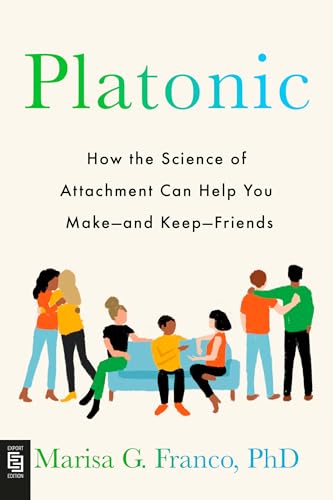 Platonic: How the Science of Attachment Can Help You Make--and Keep--Friends von Penguin Publishing Group