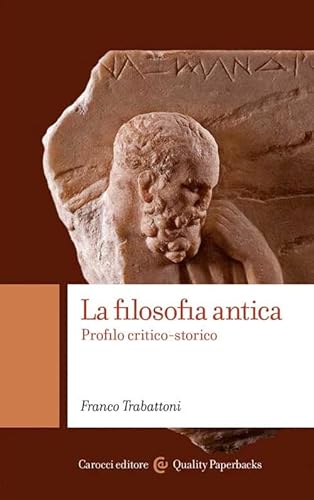 La filosofia antica. Profilo critico-storico (Quality paperbacks) von Carocci