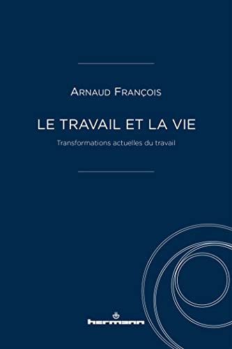 Le travail et la vie: Transformations actuelles du travail (HR.HORS COLLEC.) von Hermann
