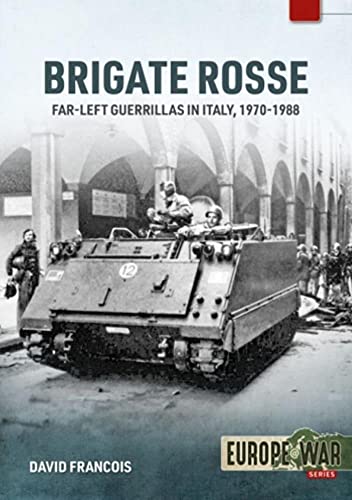 Brigate Rosse: Far-Left Guerillas in Italy, 1970-1988 (Europe@war, 15)