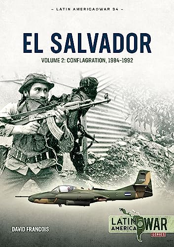 El Salvador: Conflagration, 1984-1992 (2) (Latin America @ War, 34, Band 2) von Helion & Company