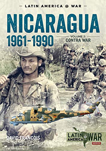 Nicaragua 1961-1990: The Contra War (2) (Latin America@war, 15, Band 2)